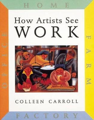 How Artists See Work: Farm Factory Home Office By:Carroll, Colleen Eur:8,11 Ден2:799