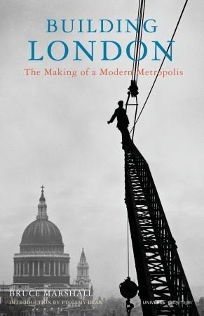 Building London: The Making of a Modern Metropolis By:Dean, Ptolemy Eur:26 Ден2:1099