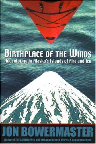 Birthplace of the Winds : Storming Alaska's Islands of Fire and Ice By:Bowermaster, Jon Eur:58,52 Ден2:799