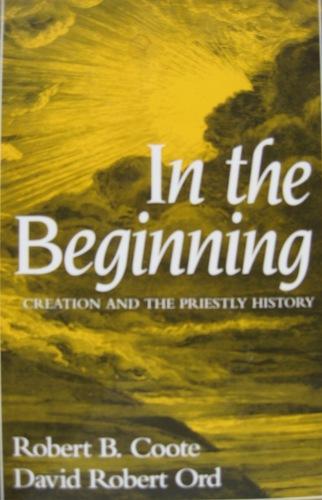 In the Beginning : Creation and the Priestly History By:Coote, Robert B. Eur:47,14 Ден1:599