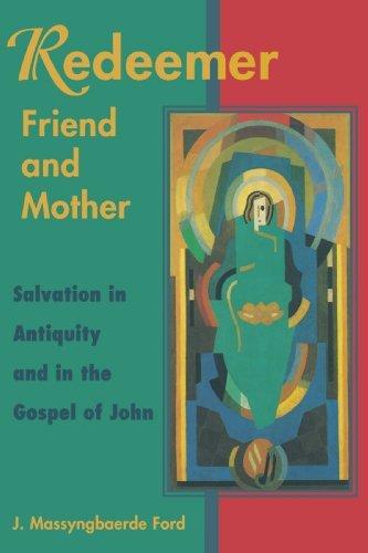Redeemer : Friend and Mother - Salvation in Antiquity and in the Gospel of John By:Ford, J.Massyngbaerde Eur:47,14 Ден1:699
