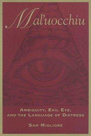 Mal'uocchiu : Ambiguity, Evil Eye, and the Language of Distress By:Migliore, Sam Eur:29,25 Ден2:399