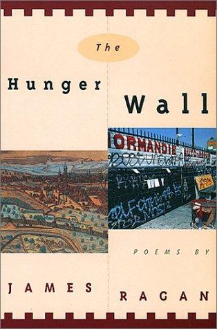 The Hunger Wall : Poems By:Ragan, James Eur:3.24 Ден2:100