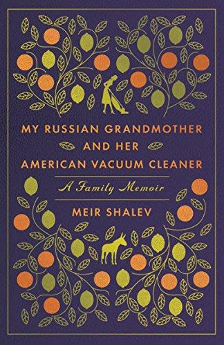My Russian Grandmother and her American Vacuum Cleaner: A Family Memoir By:Shalev, Meir Eur:14,62 Ден2:799