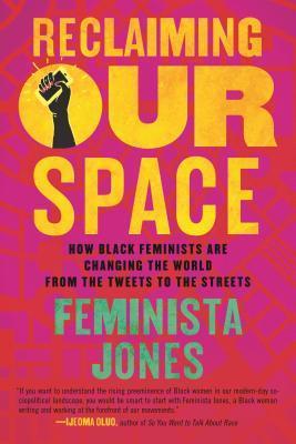 Reclaiming Our Space: How Black Feminists Are Changing the World from the Tweets to the Streets By:Jones, Feminista Eur:16,24 Ден2:899