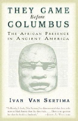 They Came Before Columbus : The African Presence in Ancient America By:Sertima, Ivan Van Eur:8.11 Ден1:1099