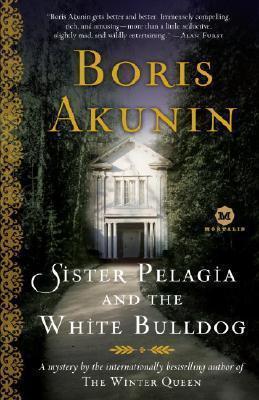 Sister Pelagia and the White Bulldog : A Mystery by the Internationally Bestselling Author of the Winter Queen By:Akunin, Boris Eur:11,37 Ден1:899