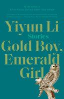 Gold Boy, Emerald Girl By:Li, Yiyun Eur:12,99 Ден2:799