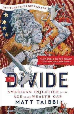 The Divide : American Injustice in the Age of the Wealth Gap By:Taibbi, Matt Eur:115,43 Ден2:1099