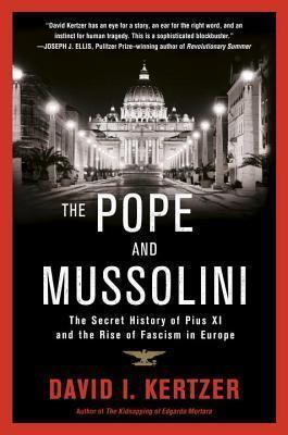 The Pope and Mussolini : The Secret History of Pius XI and the Rise of Fascism in Europe By:Kertzer, David I Eur:26 Ден1:1199