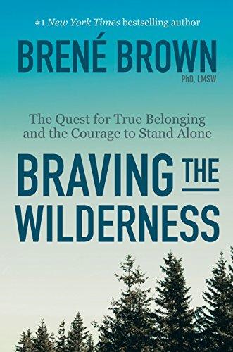 Braving the Wilderness : The Quest for True Belonging and the Courage to Stand Alone By:Brown, PhD Lmsw Brene Eur:26 Ден2:1599