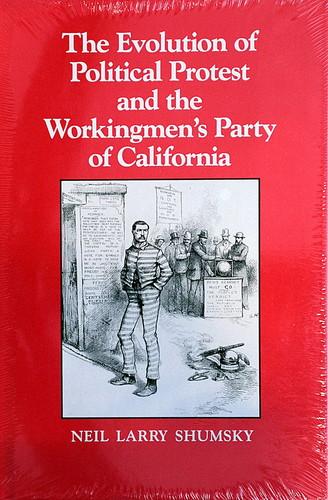 The Evolution of Political Protest and the Workingmen's Party of California By:Shumsky, Neil Larry Eur:29,25 Ден2:699