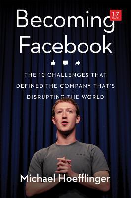 Becoming Facebook: The 10 Challenges That Defined the Company That's Disrupting the World By:Hoefflinger, Mike Eur:16,24 Ден1:1399