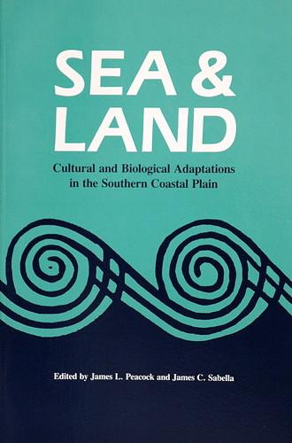 Sea and Land : Cultural and Biological Adaptations in the Southern Coastal Plain By:Peacock, M. Eur:9,74 Ден2:499