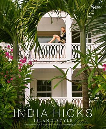 India Hicks: Island Style By:Hicks, India Eur:35,76 Ден2:2699