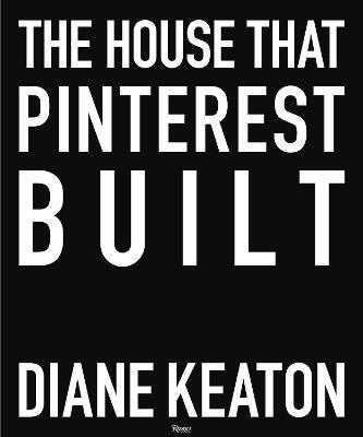 The House that Pinterest Built By:Keaton, Diane Eur:42,26 Ден2:3999