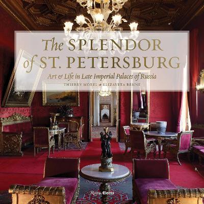 The Splendor of St. Petersburg : Art and Life in Late Imperial Palaces of Russia By:Morel, Thierry Eur:35,76 Ден2:4699