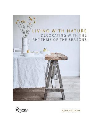 Living with Nature : Decorating with the Rhythms of the Four Seasons By:Masureel, Marie Eur:19,50 Ден2:2499