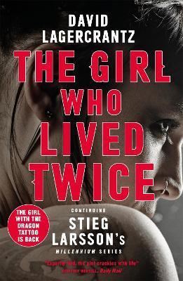 The Girl Who Lived Twice : A Thrilling New Dragon Tattoo Story By:LAGERCRANTZ, DAVID Eur:22,75 Ден2:699