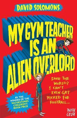 My Gym Teacher Is an Alien Overlord By:Solomons, David Eur:4,88 Ден2:599