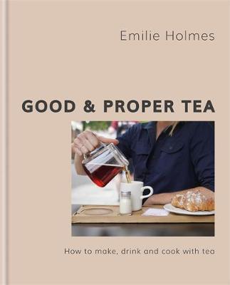 Good & Proper Tea : From leaf to cup, how to choose, brew and cook with tea By:Holmes, Emilie Eur:17.87 Ден2:1199