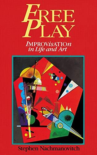 Free Play : Improvisation in Life and Art By:Nachmanovitch, Stephen Eur:37,38 Ден1:899