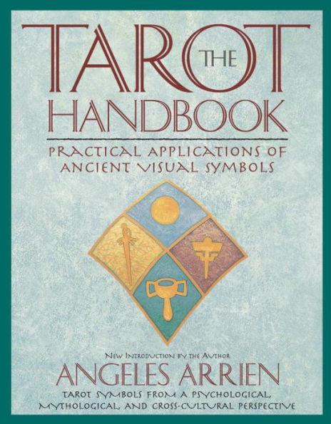 The Tarot Handbook : Practical Applications of Ancient Visual Symbols By:Arrien, Angeles Eur:30,88 Ден2:1399