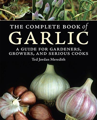 Complete Book of Garlic: A Guide for Gardeners, Growers, and Serious Cooks By:Meredith, Ted Jordan Eur:24,37 Ден2:2499