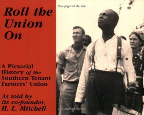 Roll the Union on : A Pictorial History of the Southern Tenant Farmers' Union By:Mitchell, H. L. Eur:17.87 Ден1:399