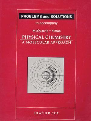 Problems and Solutions to Accompany Mcquarrie and Simon, Physical Chemistry: A Molecular Approach By:Cox, Heather Eur:65,02 Ден1:4199