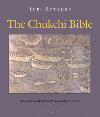 The Chukchi Bible By:Rytkheu, Yuri Eur:26 Ден2:899
