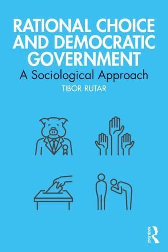 Rational Choice and Democratic Government: A Sociological Approach - Routledge Studies in Political Sociology By:Tibor Eur:87,79 Ден1:2599