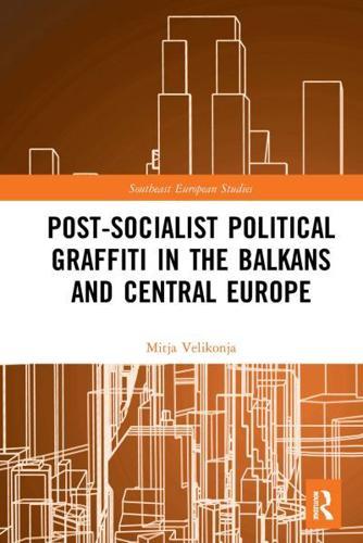 Post-Socialist Political Graffiti in the Balkans and Central Europe - Southeast European Studies By:Velikonja, Mitja Eur:8,11 Ден2:2799