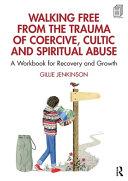 Walking Free from the Trauma of Coercive, Cultic and Spiritual Abuse By:Jenkinson, Gillie Eur:43,89 Ден2:1899