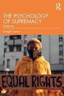 The Psychology of Supremacy By:Turner, Dwight Eur:30,88 Ден1:1599