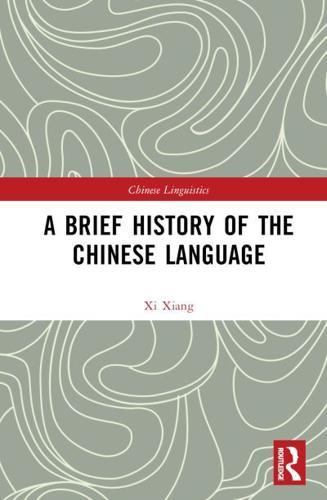 A Brief History of the Chinese Language - Chinese Linguistics By:Xiang, Xi Eur:9.74 Ден1:69499