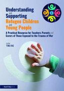 Understanding and Supporting Refugee Children and Young People By:Rae, Tina Eur:27,63  Ден3:1699