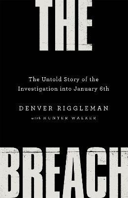 The Breach : The Untold Story of the Investigation into January 6th By:Riggleman, Denver Eur:24.37 Ден1:1599