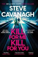 Kill For Me Kill For You By:Cavanagh, Steve Eur:11,37 Ден2:699