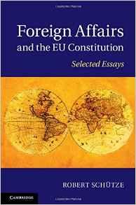 Foreign Affairs and the EU Constitution : Selected Essays By:Schutze, Robert Eur:97.54  Ден3:5999