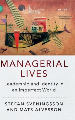 Managerial Lives : Leadership and Identity in an Imperfect World By:Sveningsson, Stefan Eur:14,62 Ден1:4599
