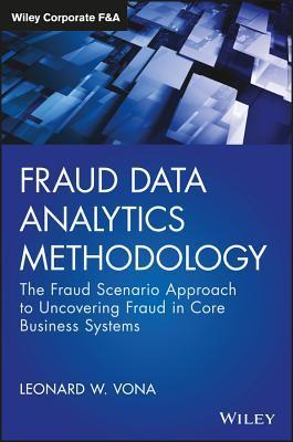 Fraud Data Analytics Methodology: The Fraud Scenario Approach to Uncovering Fraud in Core Business Systems By:Vona, Leonard W. Eur:29,25 Ден2:1999