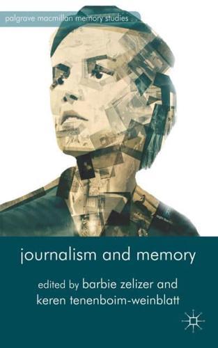 Journalism and Memory - Palgrave Macmillan Memory Studies By:Barbie, Zelizer Eur:19,50 Ден1:3199