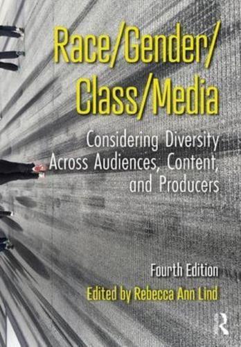 Race/Gender/Class/Media: Considering Diversity Across Audiences, Content, and Producers By:Ann, Rebecca Eur:27.63 Ден1:6699