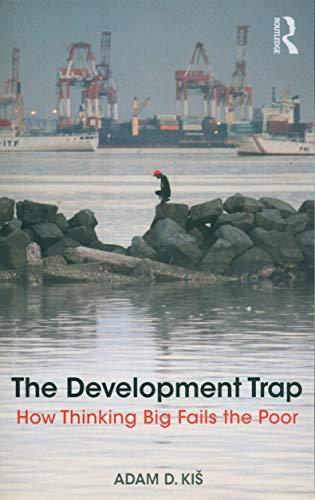 The Development Trap : How Thinking Big Fails the Poor By:Kis, Adam D. Eur:16,24 Ден1:1599