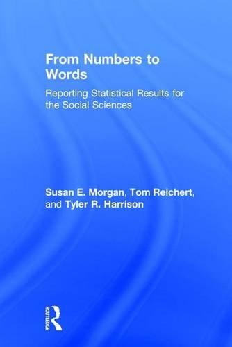 From Numbers to Words : Reporting Statistical Results for the Social Sciences By:Morgan, Susan Eur:131,69 Ден2:5599