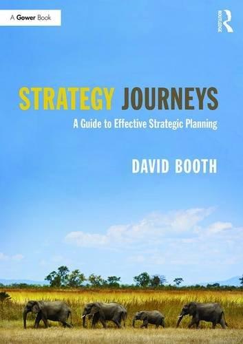 Strategy Journeys : A Guide to Effective Strategic Planning By:Booth, David Eur:24,37 Ден1:1599