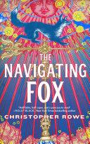 The Navigating Fox By:Rowe, Christopher Eur:21.12 Ден2:1099