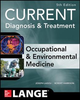 Current Diagnosis & Treatment Occupational & Environmental Medicine 5th Ed By:LADOU Eur:186,98 Ден2:2399