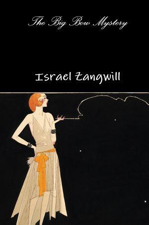 The Big Bow Mystery By:Zangwill, Israel Eur:21,12 Ден2:300